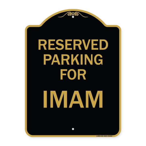 Designer Series Parking Reserved for Imam, Black & Gold Aluminum Sign, 18" x 24", BG-1824-23383